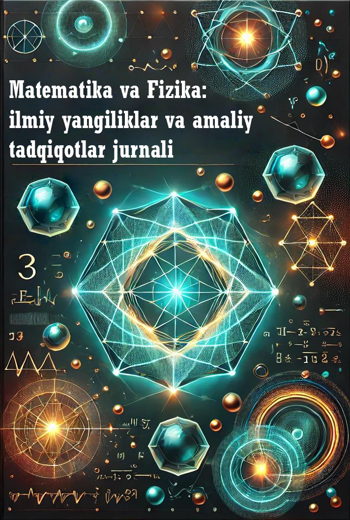 View Vol. 1 No. 1 (2025): Matematika va Fizika: ilmiy yangiliklar va amaliy tadqiqotlar jurnali