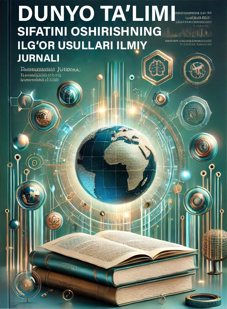 View Vol. 1 No. 1 (2024): Dunyo ta’limi sifatini oshirishning ilg‘or usullari ilmiy jurnali